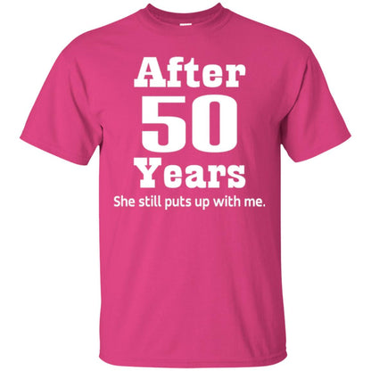 50th Anniversary T-shirt She Still Put Up With Me Heliconia