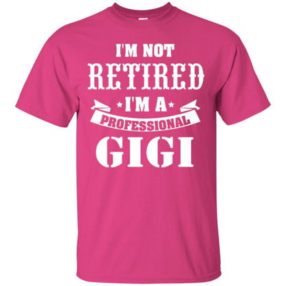 Nana T-shirt I_m Not Retired I_m Professional Gigi Heliconia