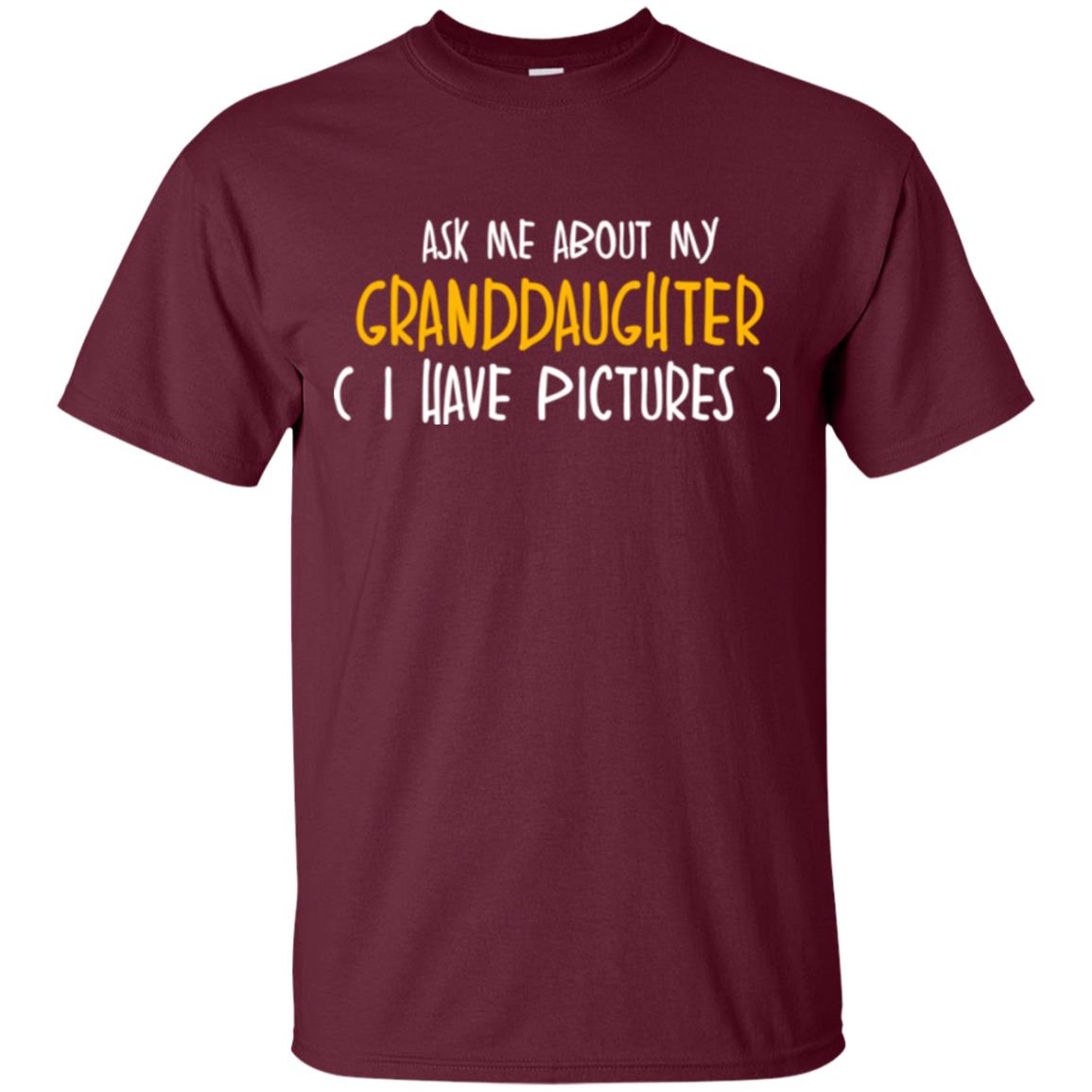 Grandparents T-sihirt Ask Me About My Granddaughter I Have Pictures Maroon