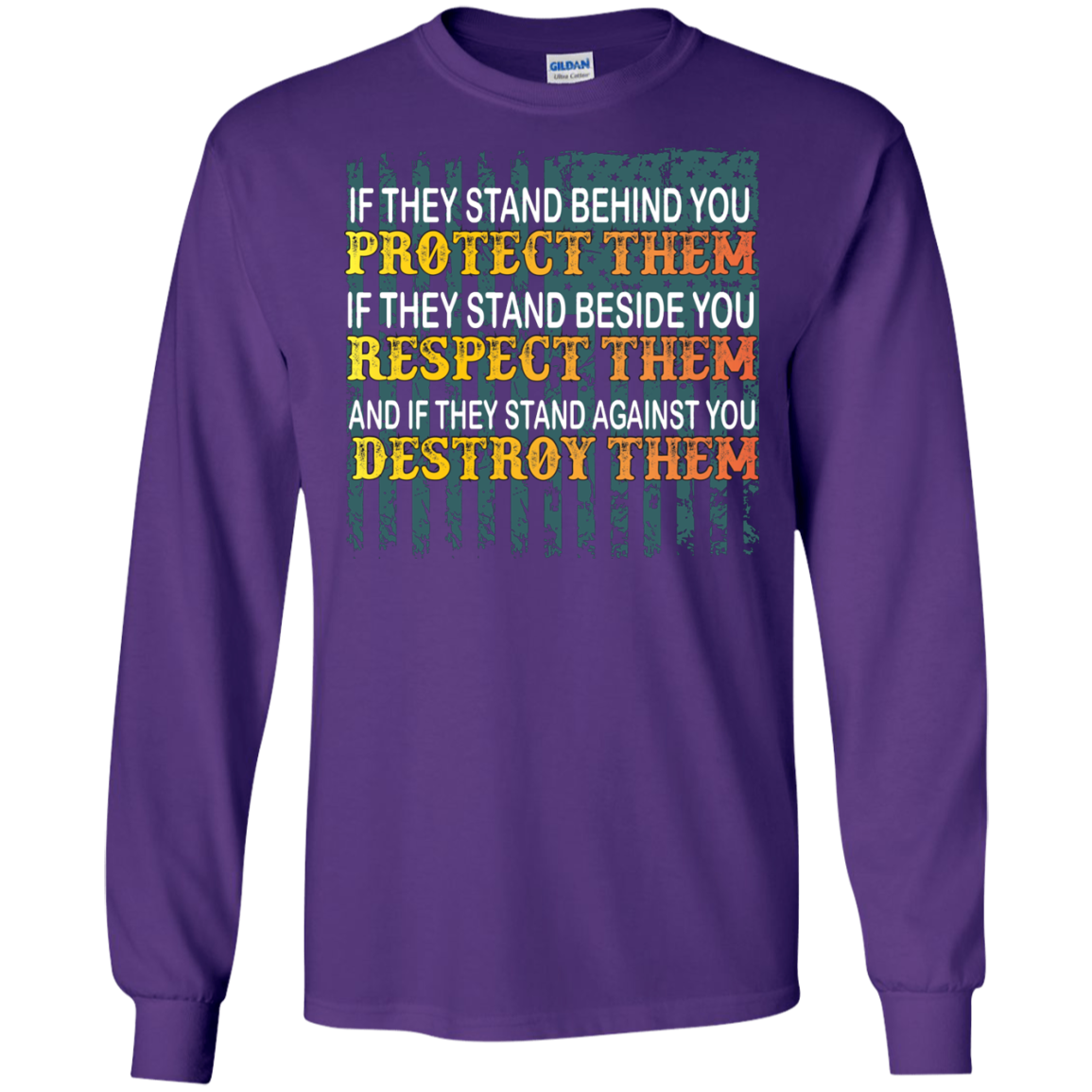 Military T-Shirt If They Stand Behind You Protect Them If They Stand Beside You Respect Them And If They Stand Against You Destroy Them Purple