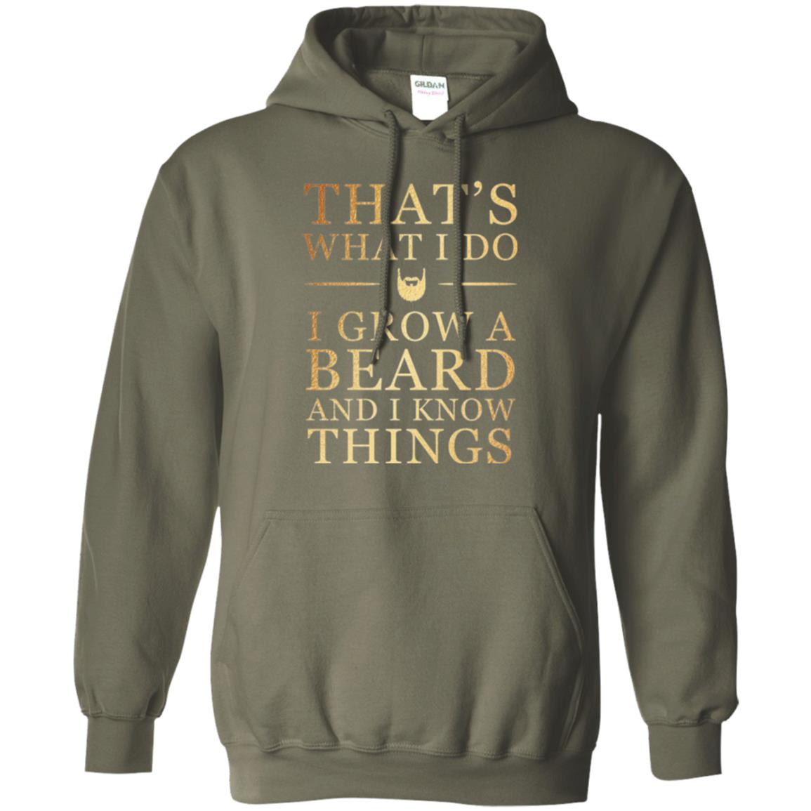 Beard T-shirt That_s What I Do I Grow A Beard And I Know Things Military Green