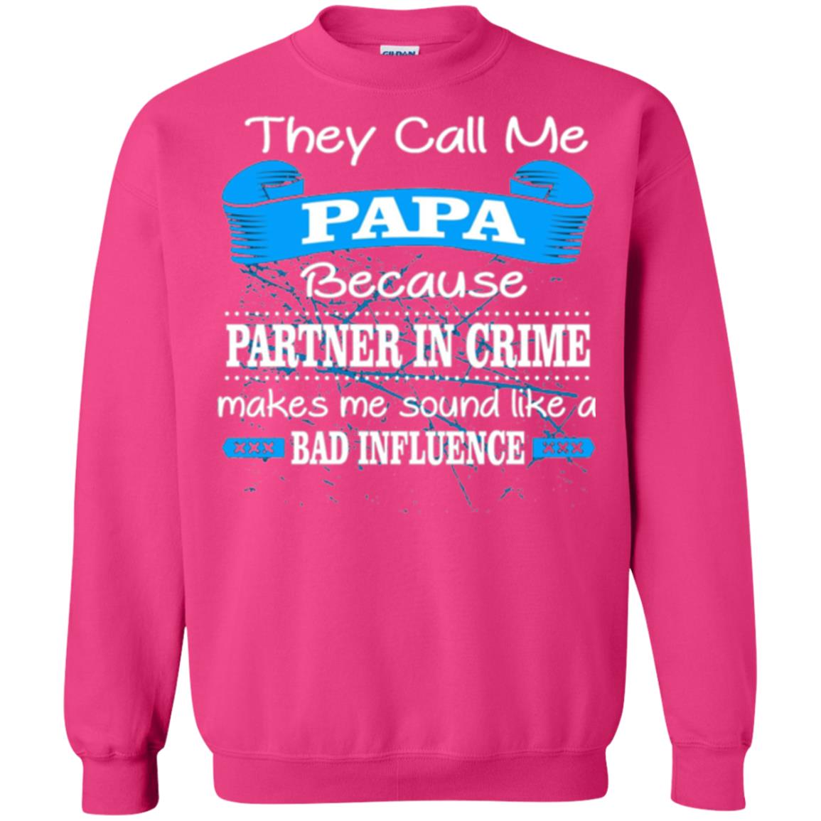 Papa T-shirt They Call Papa Because Partner In Crime Make Bad Influence Heliconia
