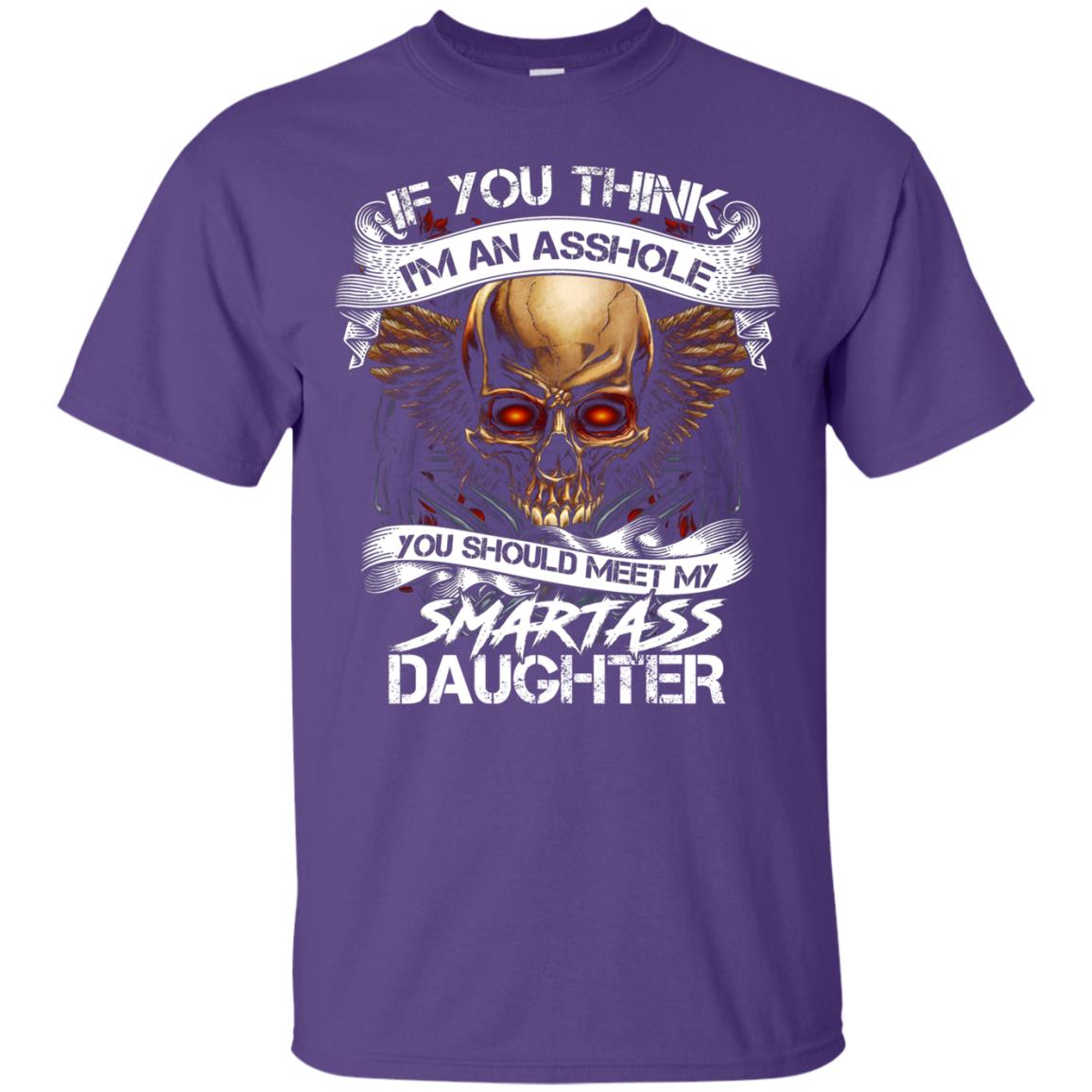 If You Think I_m An Asshole Daddy T-shirt Purple