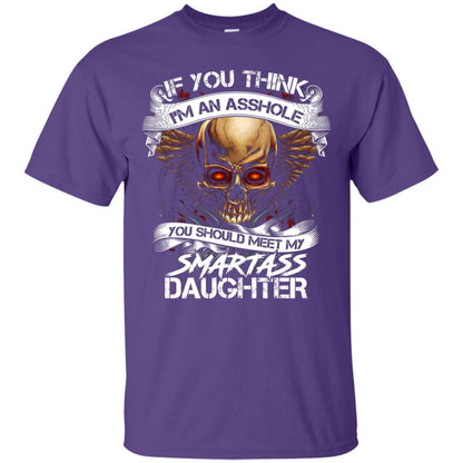 If You Think I_m An Asshole Daddy T-shirt Purple
