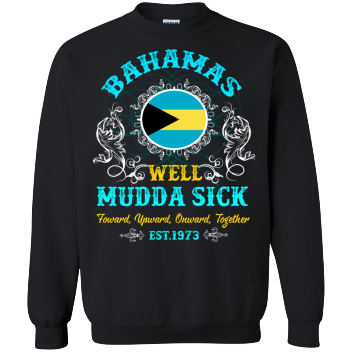 Bahamas Well Mudda Sick Foward Upward Onward Together Est1973 T-shirt Black