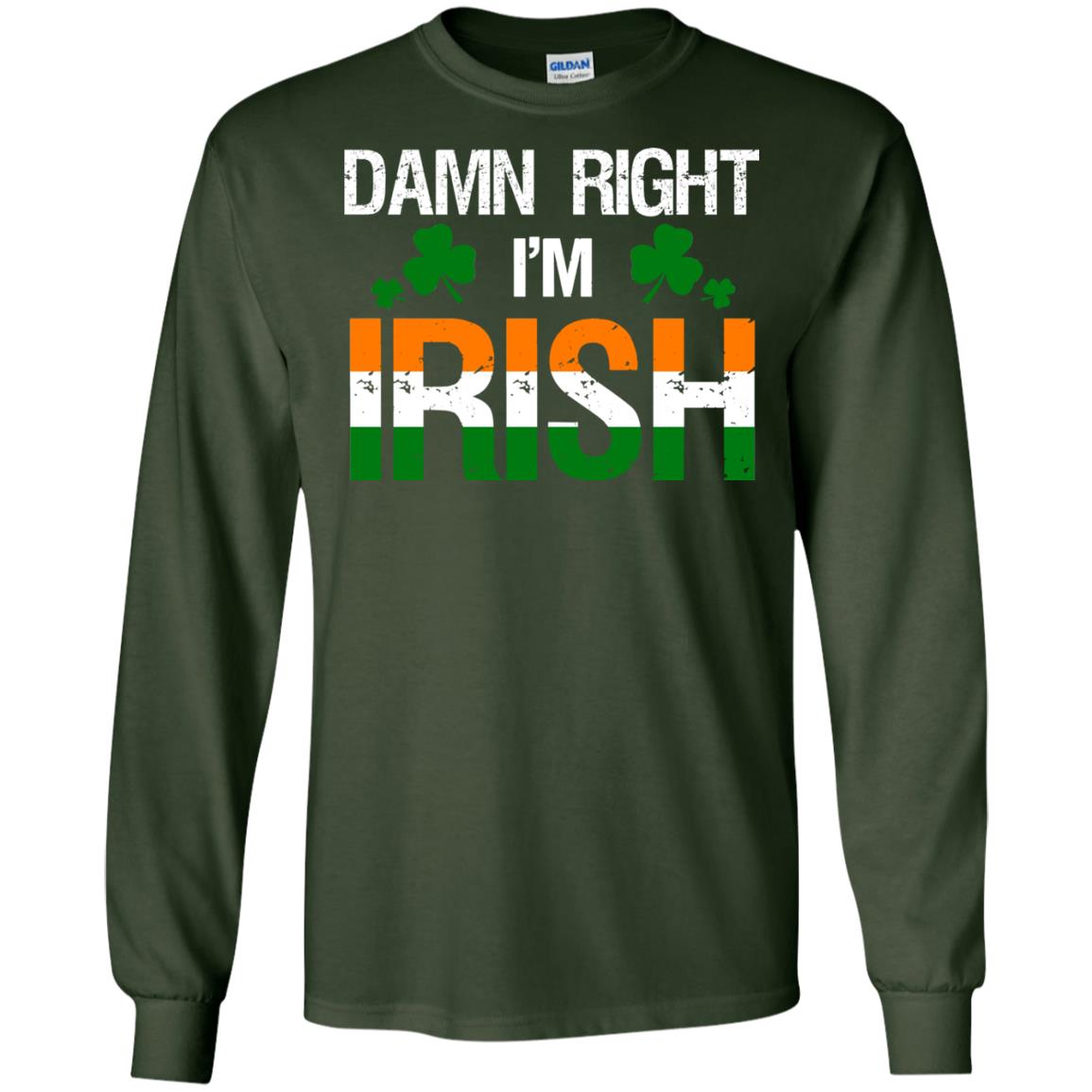Damn Right I_m Irish Shirt Forest Green