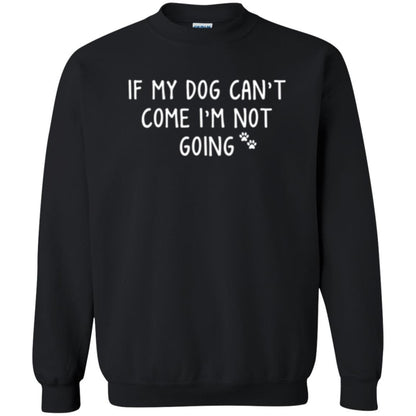 Dog Lover T-shirt If My Dog Can't Come I'm Not Going Black