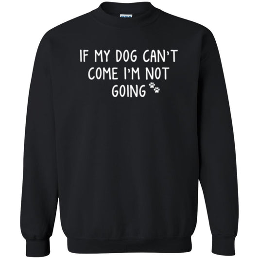 Dog Lover T-shirt If My Dog Can't Come I'm Not Going Black