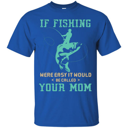 If Fishing Were Easy Funny Fisherman T-shirt Royal