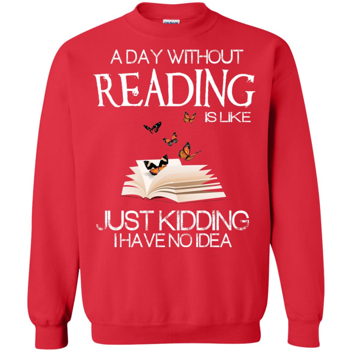 A Day Without Reading Is Like Just Kidding Bookworm T-shirt Red