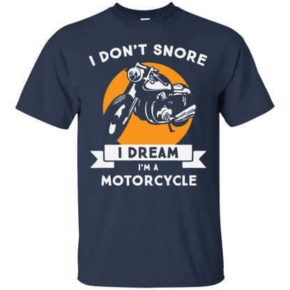 Motocross T-shirt I Don't Snore I Dream I'm A Motorcycle Navy