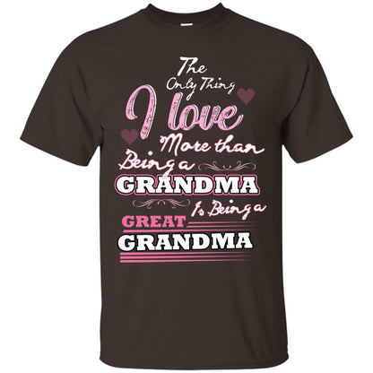 I Only Thing I Love More Than Being A Grandma Is Being A Great Grandma Dark Chocolate