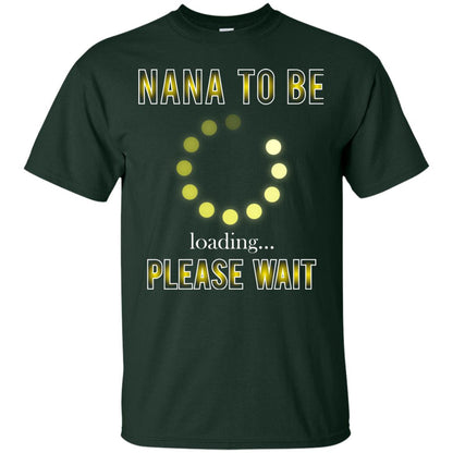 Nana To Be Loading Please Wait T-shirt Forest