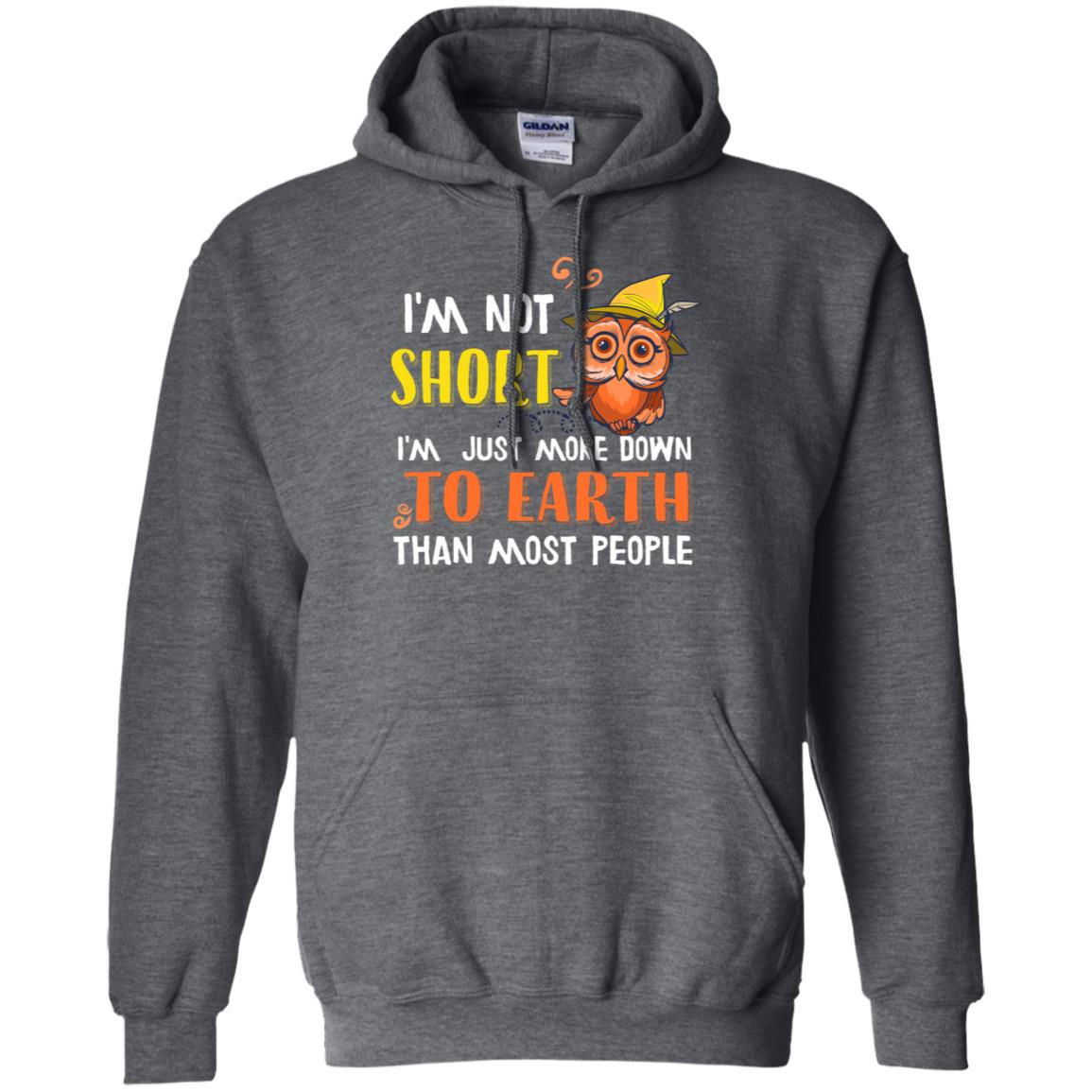 I'm Not Short I'm Just More Down To Earth Than Most People Shirt Dark Heather