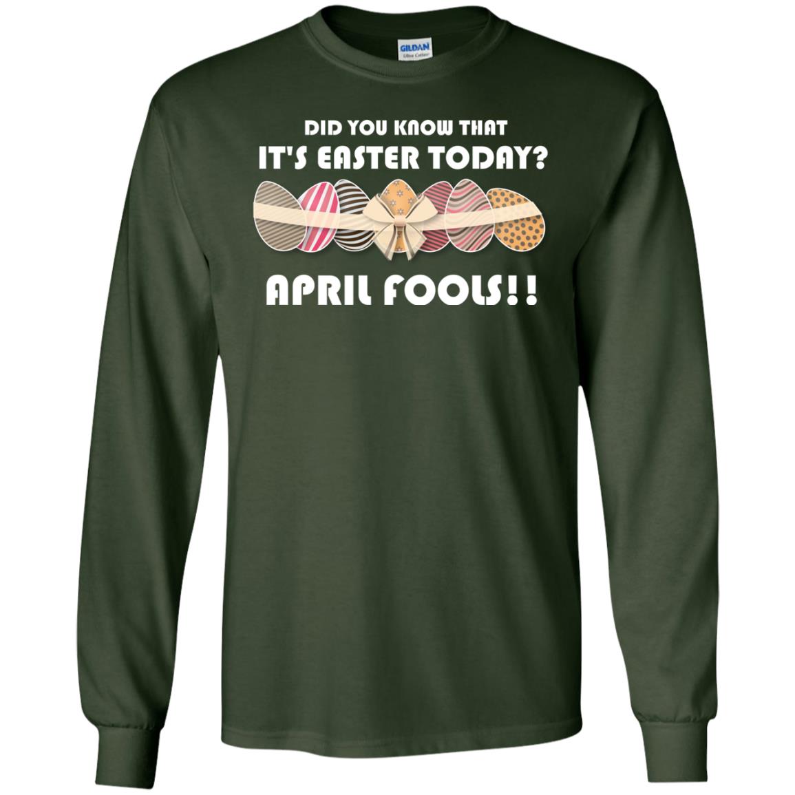 Did You Know That It_s Easter Today April Fools Easter Holiday T-shirt Forest Green