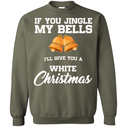 Christmas T-shirt If You Jingle My Bells I_ll Give You A White Christmas Military Green