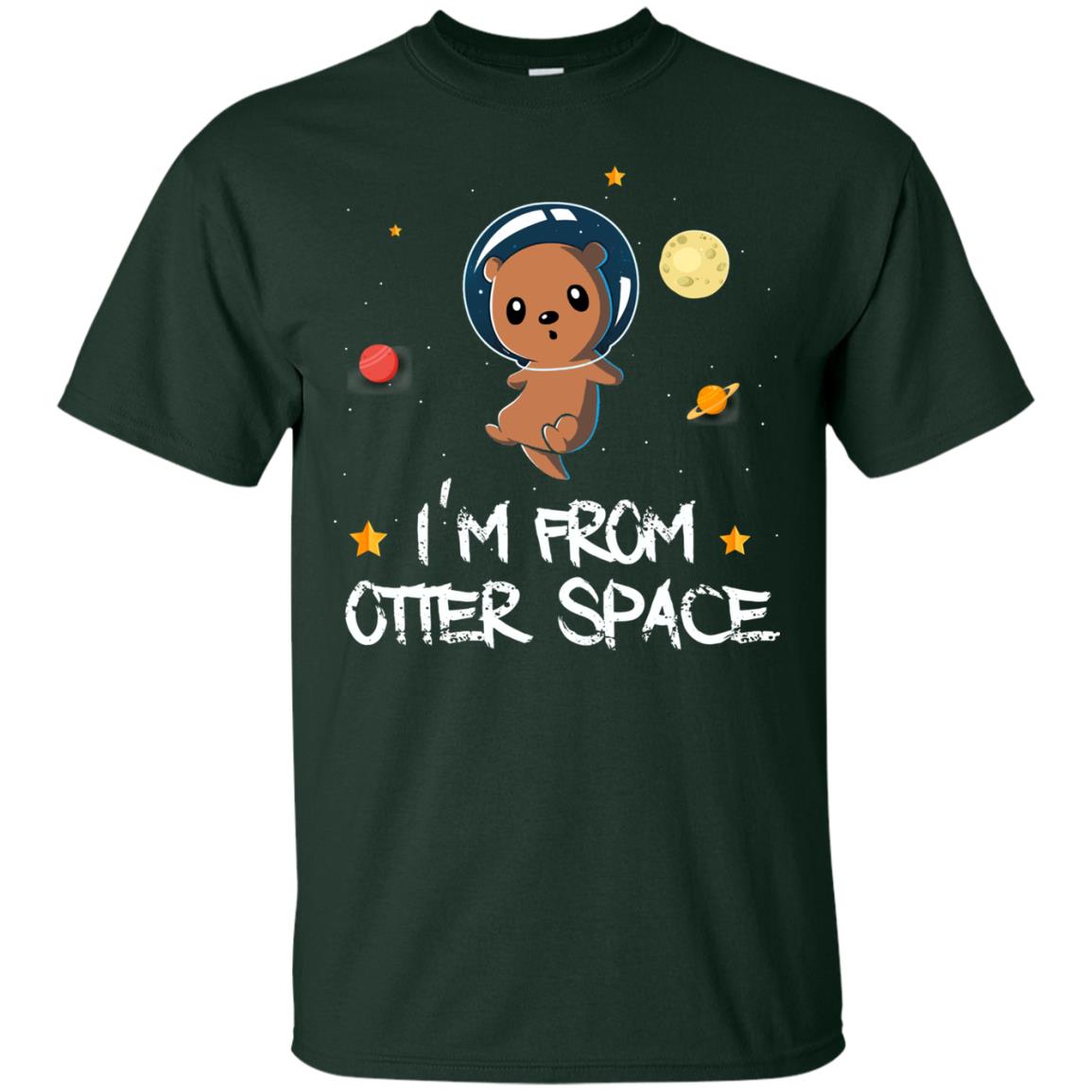 I_m From Otter Space Lovely Otter T-shirt Forest