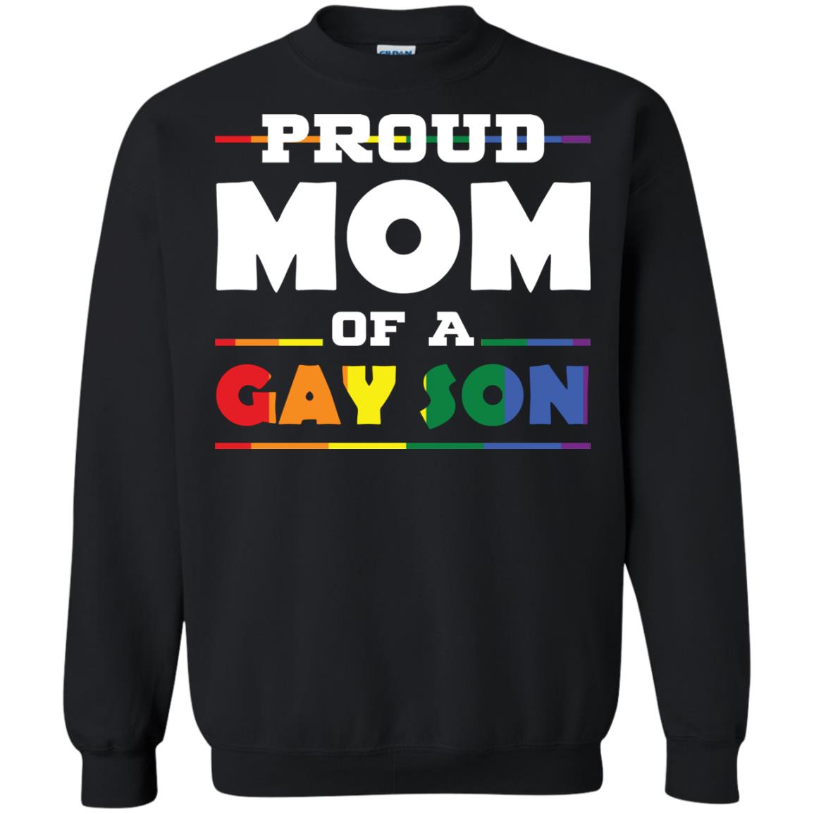 Proud Mom Of A Gay Son Mom Supports Gay Pride 2018 ShirtG180 Gildan Crewneck Pullover Sweatshirt 8 oz.
