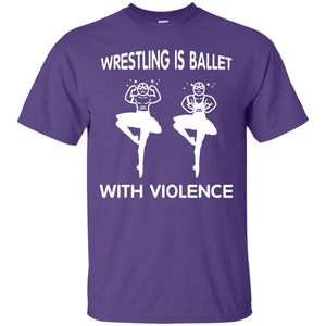 Wrestling Lover T-shirt Is Ballet With Violence