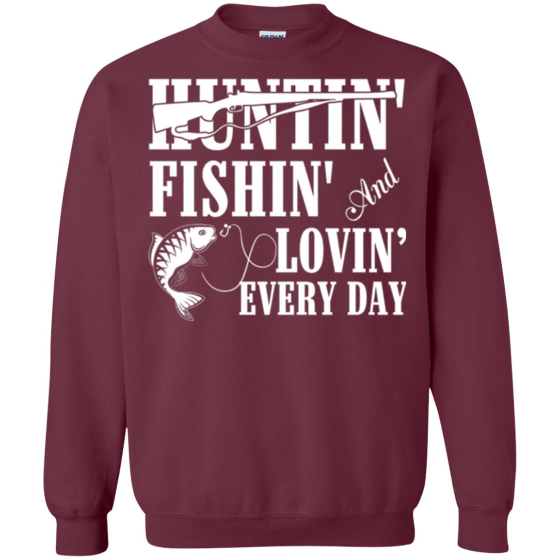 Hunting Lovers T-shirt Huntin_ Fishin_ And Lovin_ Everyday Maroon