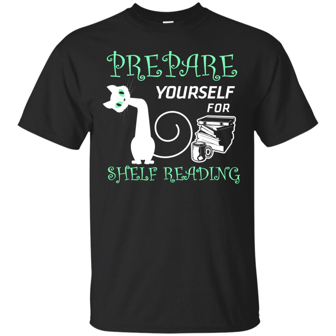 Prepare Yourself For Shelf Reading Librarian Humor T-shirt Black