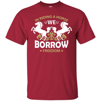 In Riding A Horse We Borrow Freedom Shirt Cardinal