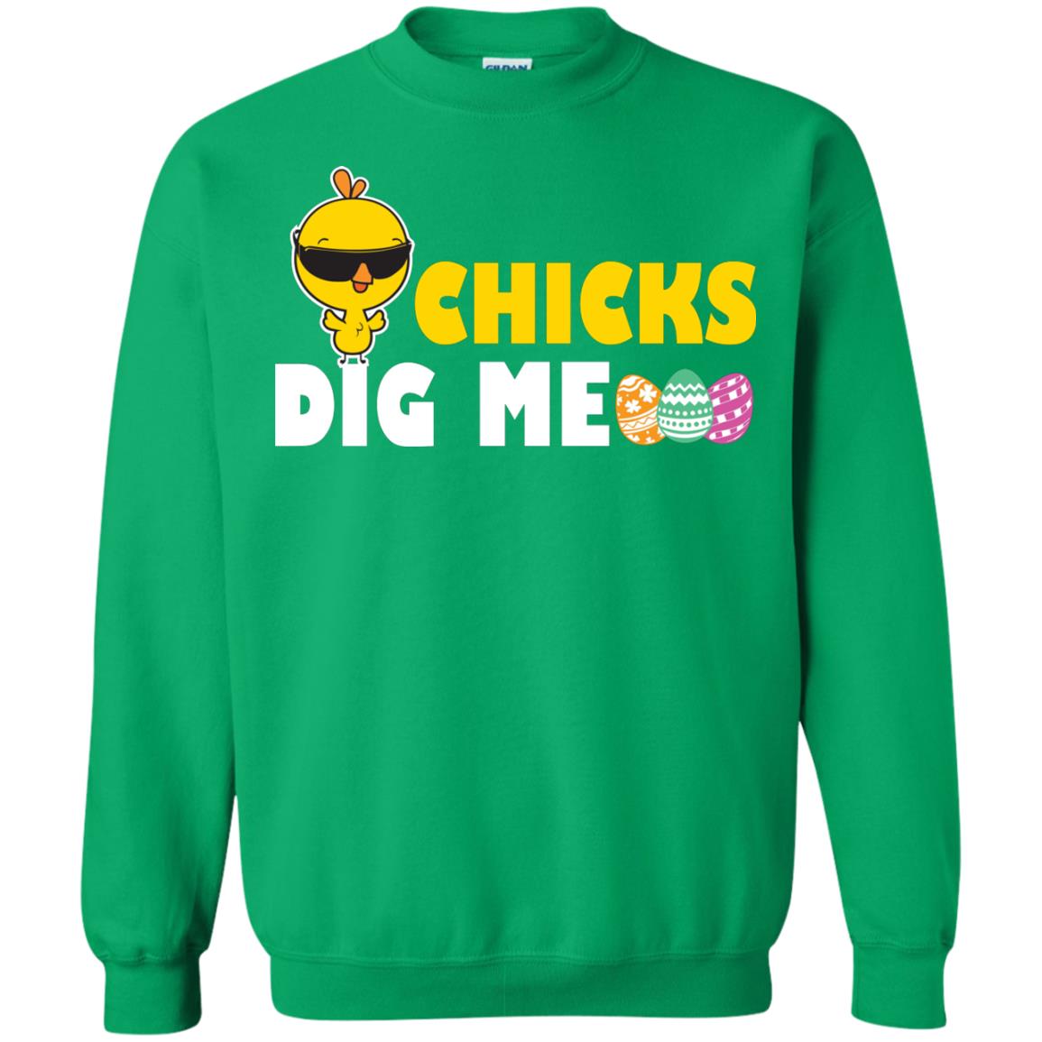 Chicks Dig Me Funny Chicken Shirt For Easter Day Irish Green