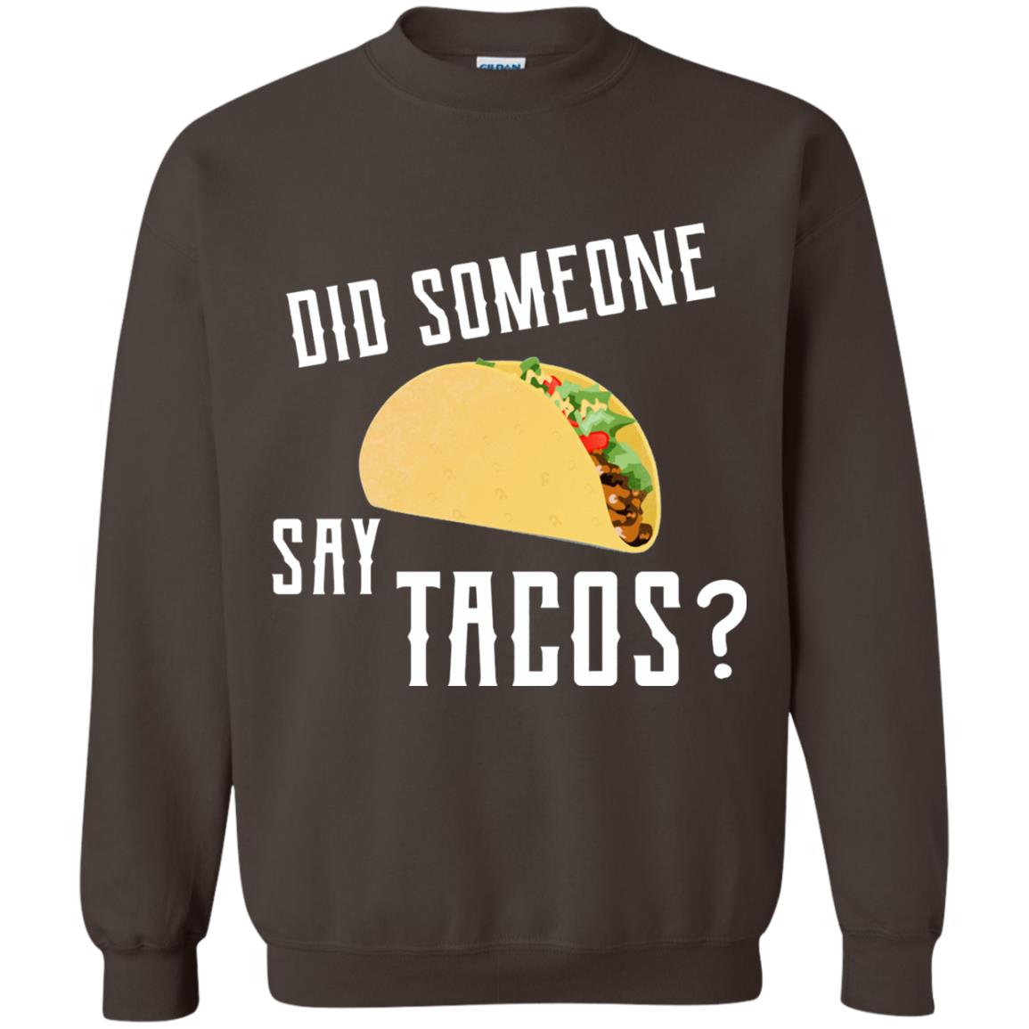 Did Someone Say Tacos Taco Lover T-shirt Dark Chocolate