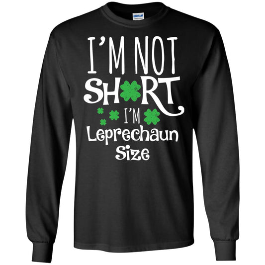 I_m Not Short I_m Leprecaun Size St Patricks Day Shirt For Funny Leprechaun Size Black