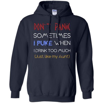 Dont I Panic Sometimes I Puke When I Drink Too Much Just Like My Aunt Shirt Navy