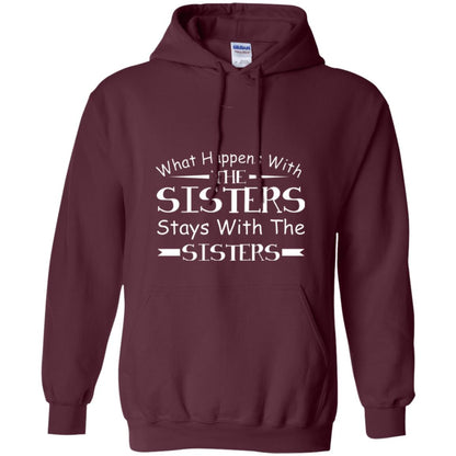 What Happens With Sisters Stays With Sisters Sister Sibling T-shirt Maroon