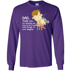 Dad Thank You For Teaching Me How To Be A Man Even Though I_m Your DaughterG240 Gildan LS Ultra Cotton T-Shirt