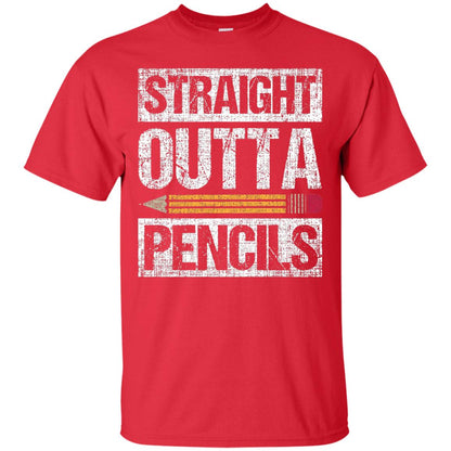 Straight Out Of Pencils Teacher Shirt Red