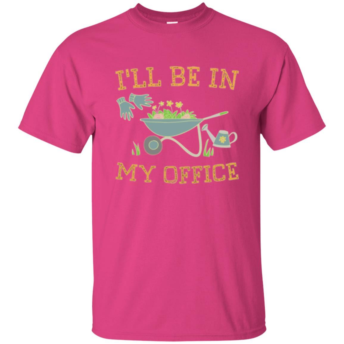 Gardener T-shirt I'll Be In My Office Heliconia
