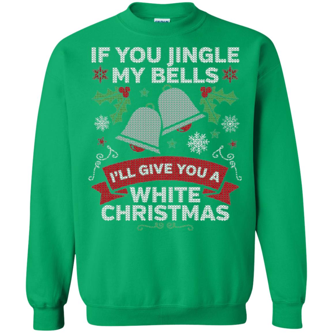 Christmas T-shirt If You Jingle My Bells Irish Green