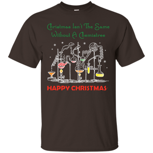 Christmas Isn't The Same Without A Chemistree Happy Christmas T-shirt