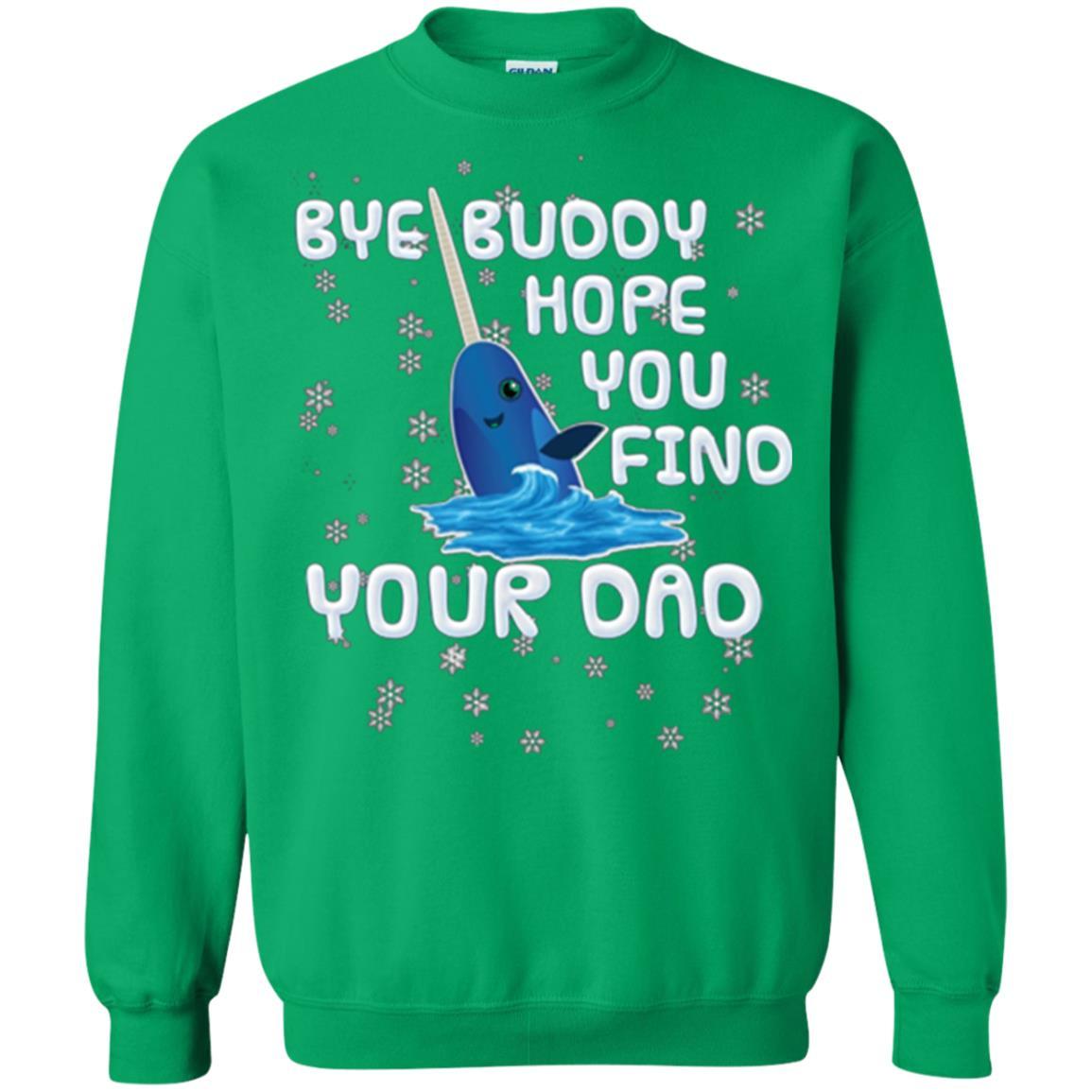 Family T-shirt Bye Buddy Hope You Find Your Dad Irish Green