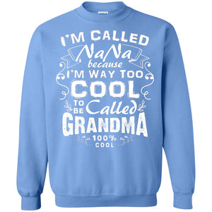 Im Called Nana Because Im Way Too Cool Nana T-shirt