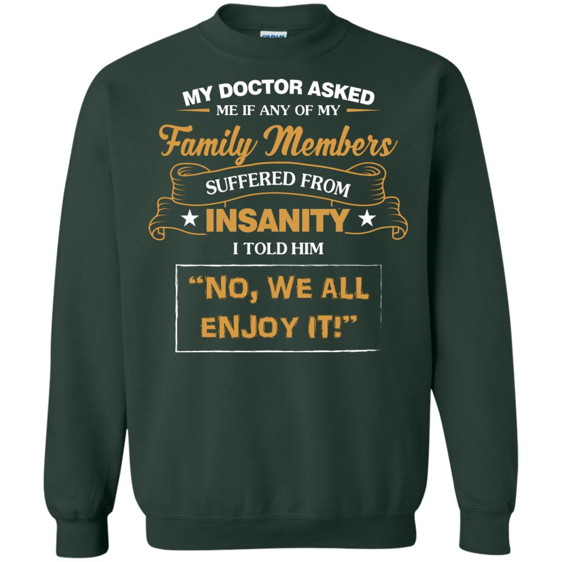 My Doctor Asked Me If Any Of My Family Members Suffered From Insanity Forest Green