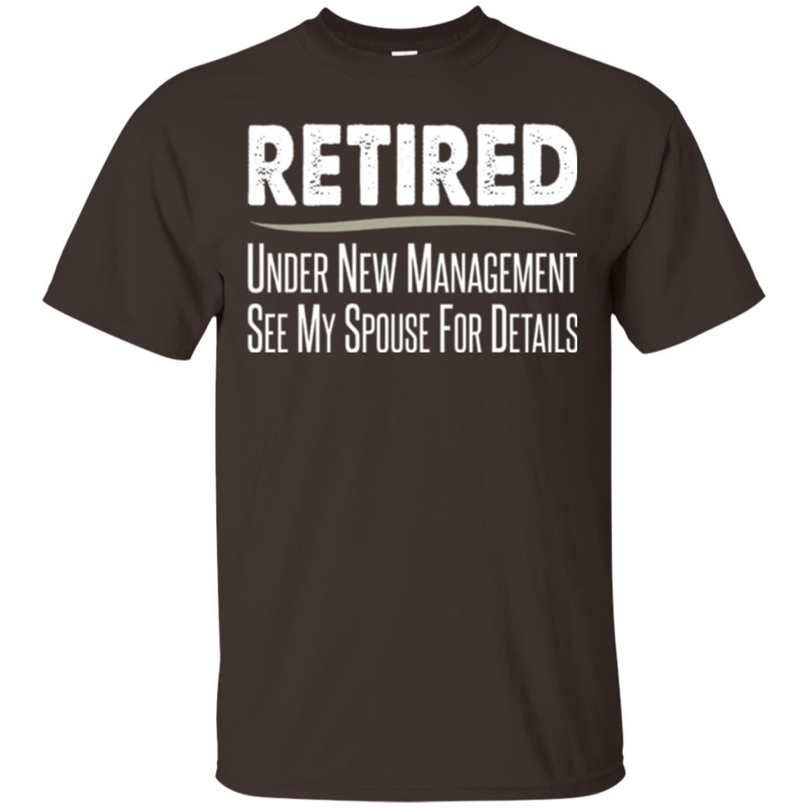 Retired T-shirt Under New Management, See Spouse For Details Dark Chocolate