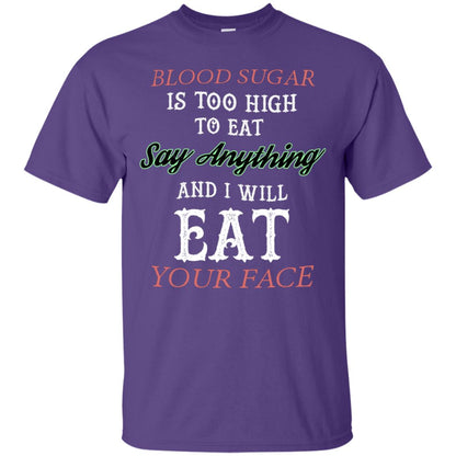 Blood Suger Is Too High To Eat Say Something And I Will Eat Your Face Purple