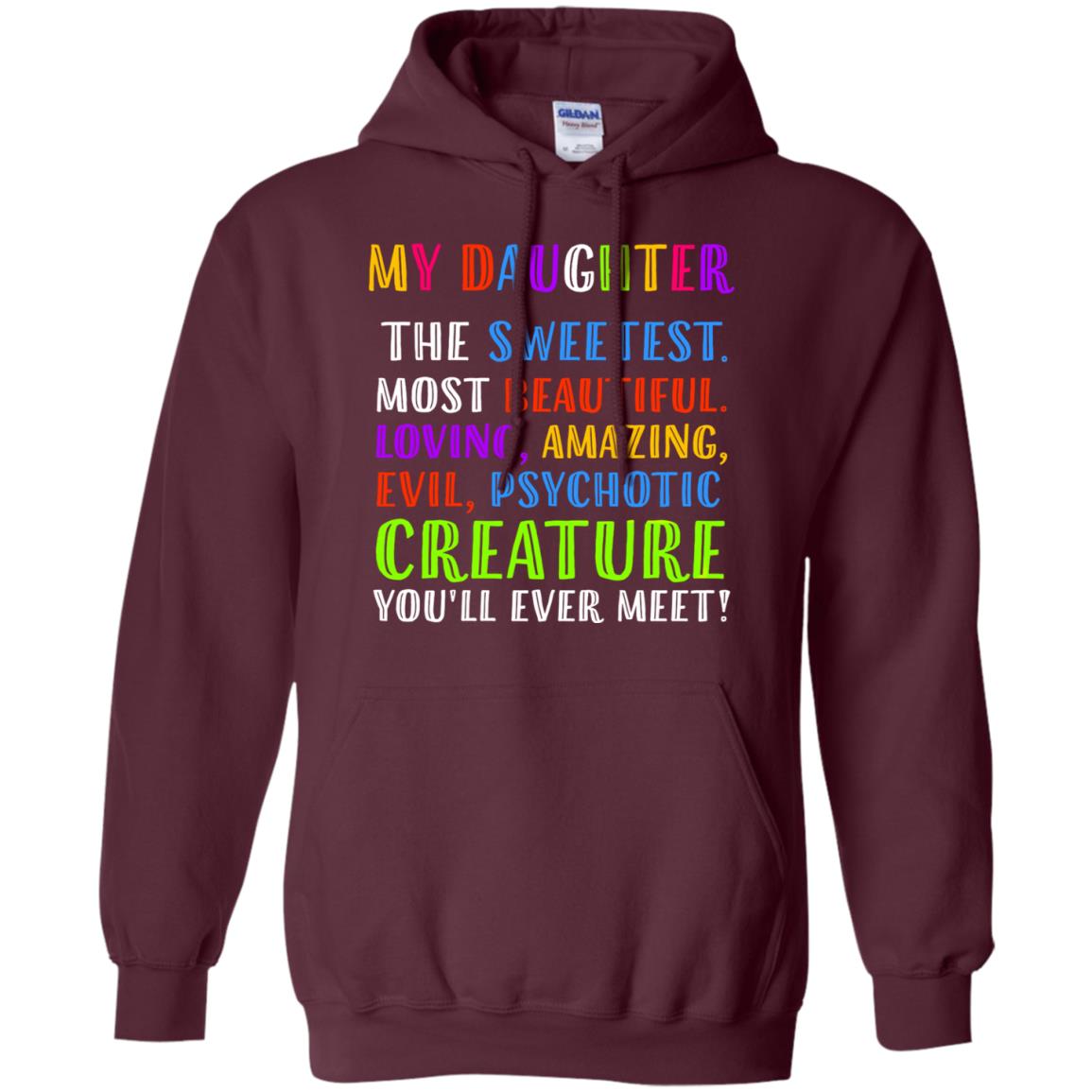 My Daughter The Sweetest Most Beautiful Loving Amazing Shirt Maroon