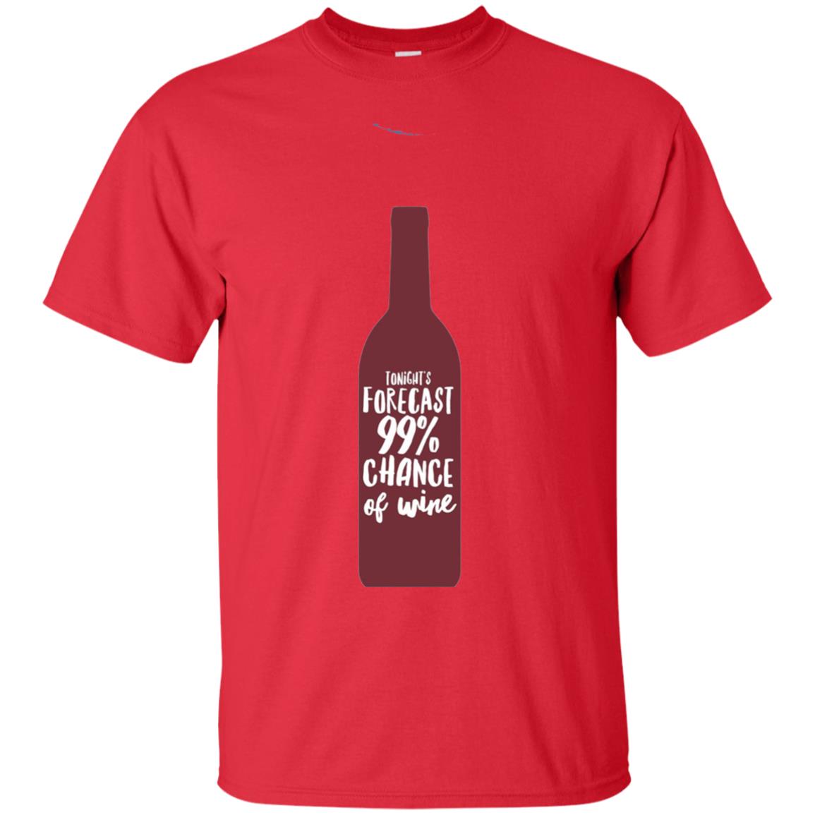 Wine Forecast Tshirt Tonights Forecast 99_ Chance Of Wine Red