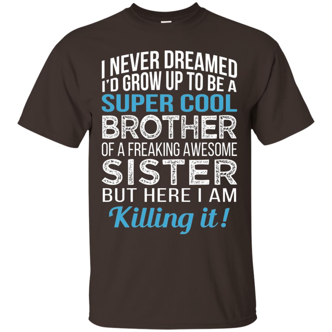 Id Grow Up To Be A Super Cool Brother Of A Awesome Sister Dark Chocolate
