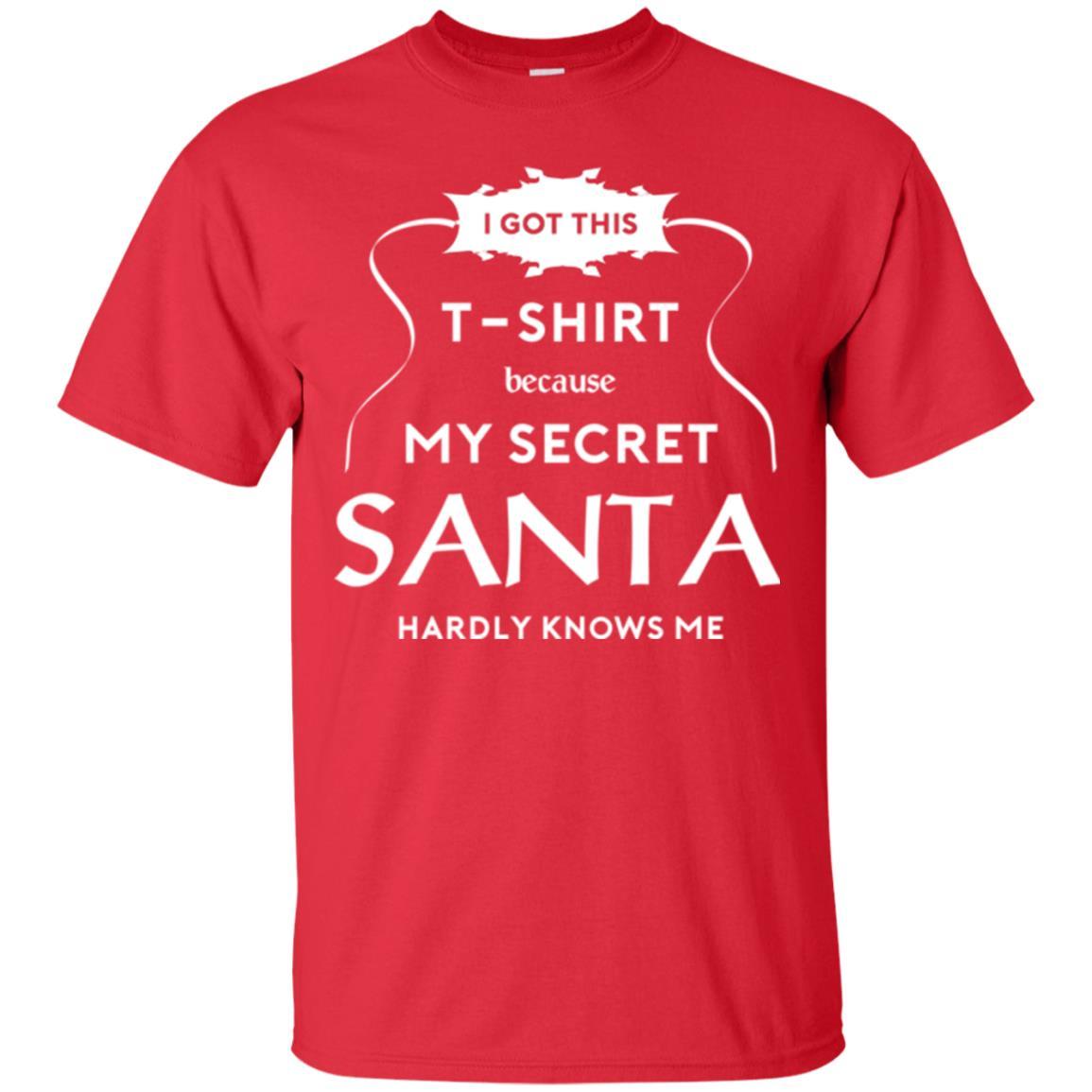 Christmas T-shirt I Got This T-shirt Because My Secret Santa Hardly Knows Me Red