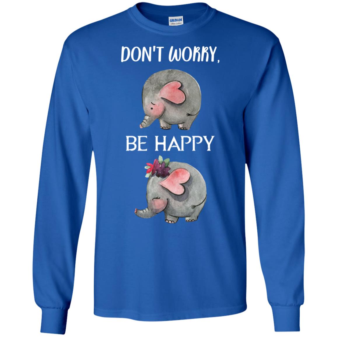 Don't Worry Be Happy Elephant Best Quote Shirt Royal