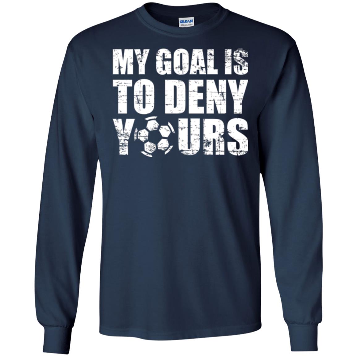 Goalkeeper Soccer T-shirt My Goal Is To Deny Yours Navy