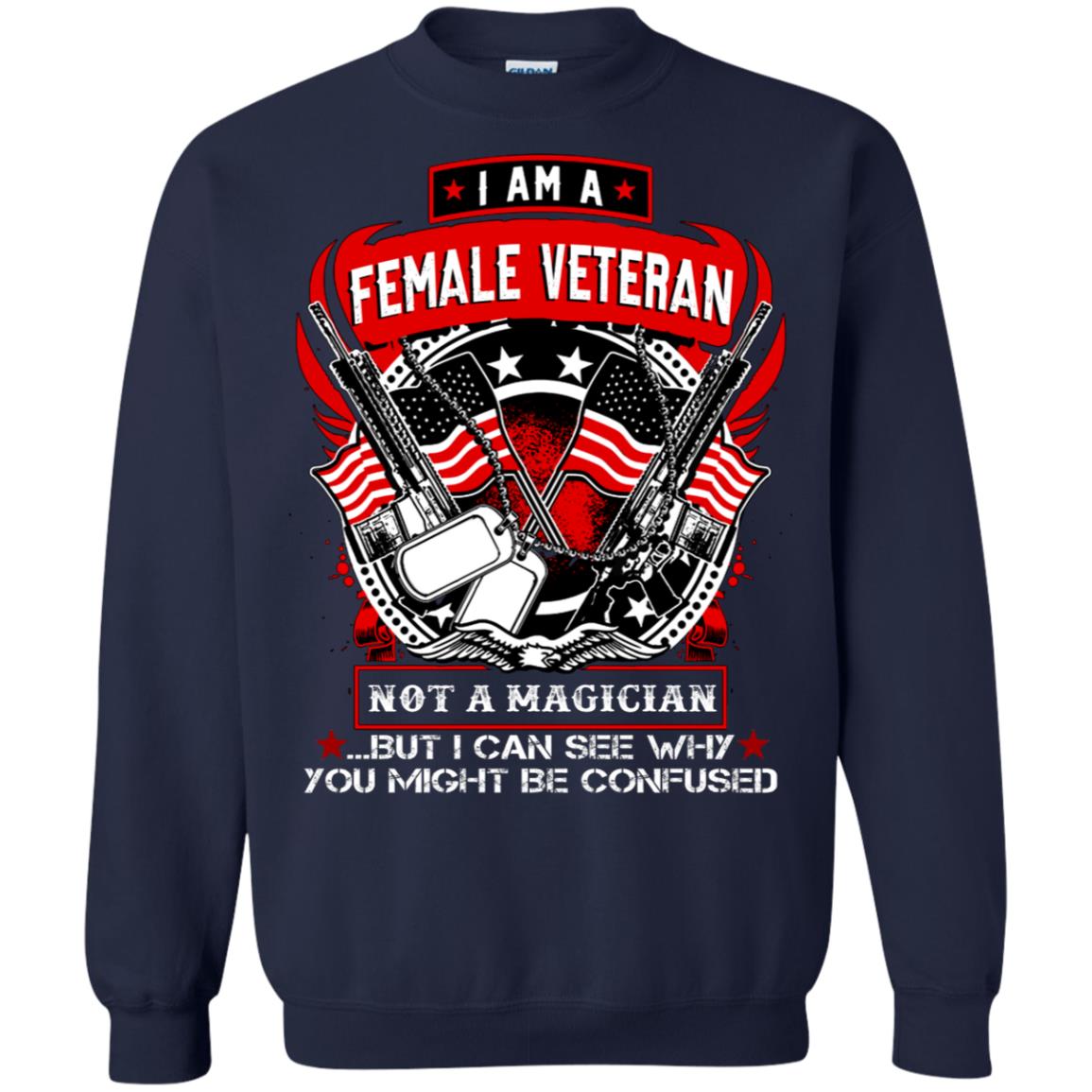 I Am A Female Veteran Not A Magician But I Can See Why You Might Be Confused Shirt Navy
