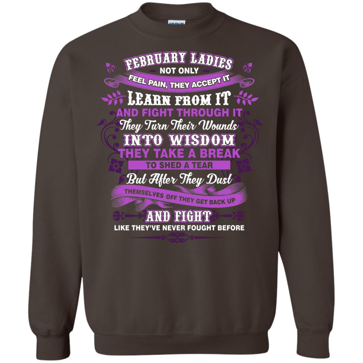 February Ladies Shirt Not Only Feel Pain They Accept It Learn From It They Turn Their Wounds Into Wisdom Dark Chocolate