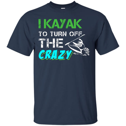 I Kayak To Turn Off The Crazy Kayaking T-shirt Navy